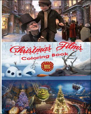 Christmas Films Coloring Book: Art of Stress Free Creative Coloring Film Characters from a Christmas Carol, Polar Express, Shrek the Halls, and Froze