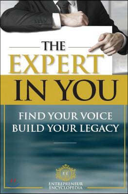 The Expert in You: Find Your Voice, Build Your Legacy