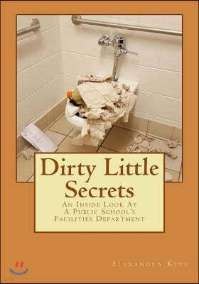 Dirty Little Secrets: An Inside Look at a Public School's Facilities Department