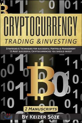 Cryptocurrency Trading & Investing: Bitcoin and Cryptocurrency Technologies, Cryptocurrency Investing, Cryptocurrency Book for Beginners