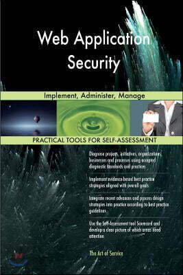 Web Application Security: Implement, Administer, Manage