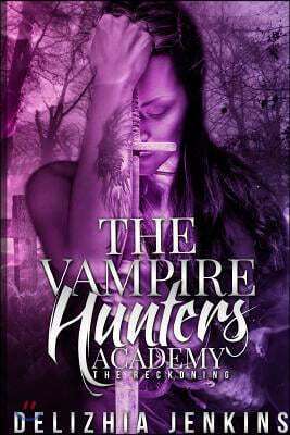 The Vampire Hunters Academy: The Reckoning