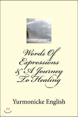 Words of Expressions & a Journey to Healing