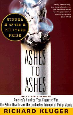 Vintage Books USA Ashes to Ashes (Pulitzer Prize Winner): America's Hundred-Year Cigarette War, the Public Health, and the Unabashed Triumph of Philip Morris