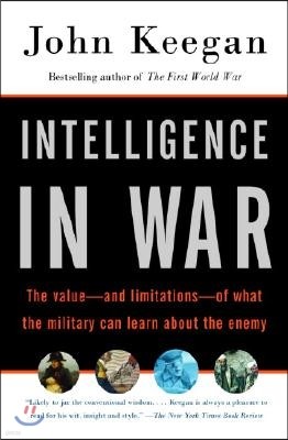 Intelligence in War: The Value--And Limitations--Of What the Military Can Learn about the Enemy