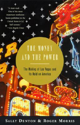 The Money and the Power: The Making of Las Vegas and Its Hold on America