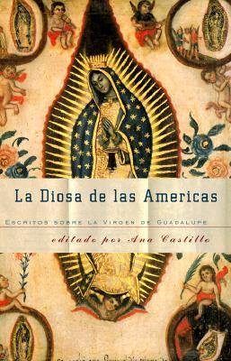 La Diosa de Las Americas: Escritos Sobre La Virgen de Guadalupe