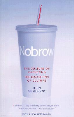 Nobrow: The Culture of Marketing + The Marketing of Culture