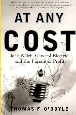 At Any Cost: Jack Welch, General Electric, and the Pursuit of Profit