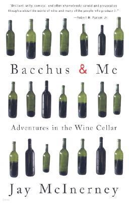 Bacchus and Me: Adventures in the Wine Cellar