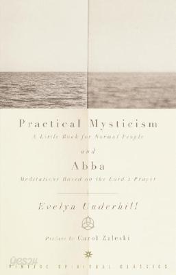 Practical Mysticism: A Little Book for Normal People and Abba: Meditations Based on the Lord's Prayer