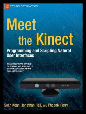 Meet the Kinect: An Introduction to Programming Natural User Interfaces