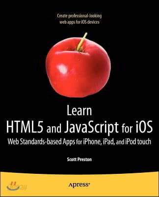 Learn HTML5 and JavaScript for IOS: Web Standards-Based Apps for Iphone, Ipad, and iPod Touch
