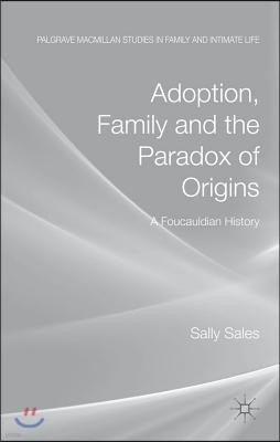 Adoption, Family and the Paradox of Origins: A Foucauldian History