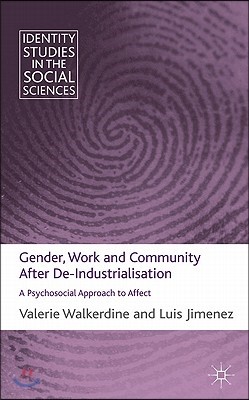 Gender, Work and Community After De-Industrialisation: A Psychosocial Approach to Affect