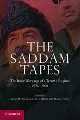 The Saddam Tapes: The Inner Workings of a Tyrant's Regime, 1978-2001