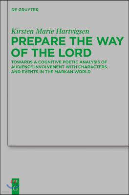 Prepare the Way of the Lord: Towards a Cognitive Poetic Analysis of Audience Involvement with Characters and Events in the Markan World