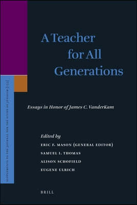 A Teacher for All Generations (2 Vols.): Essays in Honor of James C. VanderKam