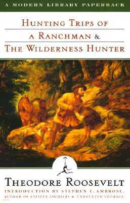 Hunting Trips of a Ranchman & the Wilderness Hunter