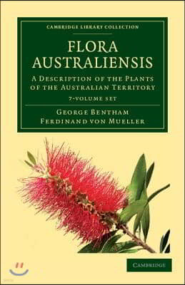 Flora Australiensis 7 Volume Set: A Description of the Plants of the Australian Territory