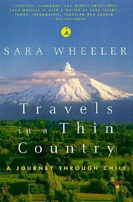 Travels in a Thin Country: A Journey Through Chile