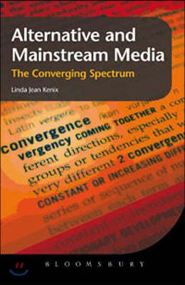 Alternative and Mainstream Media: The Converging Spectrum