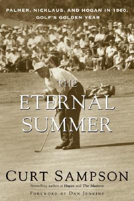 The Eternal Summer: Palmer, Nicklaus, and Hogan in 1960, Golf's Golden Year