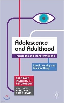 Adolescence and Adulthood: Transitions and Transformations