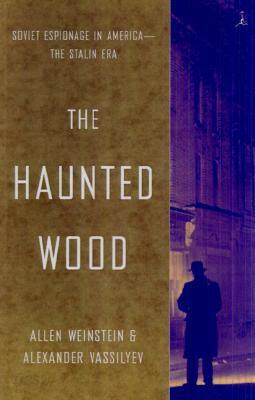 The Haunted Wood: Soviet Espionage in America--The Stalin Era