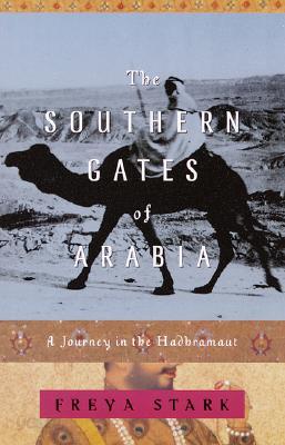 The Southern Gates of Arabia: A Journey in the Hadhramaut