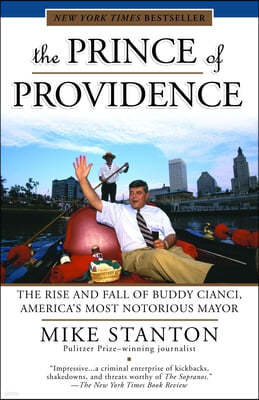 The Prince of Providence: The Rise and Fall of Buddy Cianci, America's Most Notorious Mayor