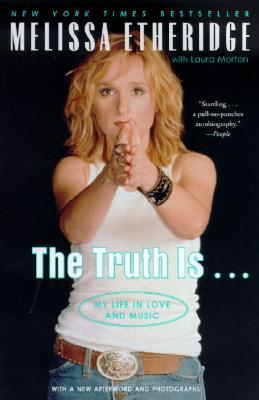 The Truth Is . . .: My Life in Love and Music