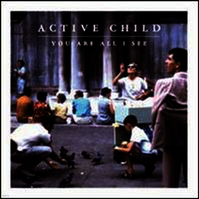 Active Child — You Are All I See 앨범 커버