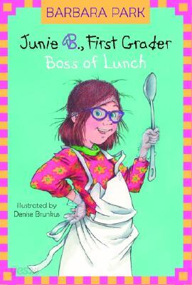 Junie B., First Grader Boss of Lunch