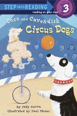 Step Into Reading 3 : Coco and Cavendish Circus Dogs