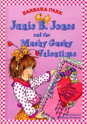 Junie B. Jones #14: Junie B. Jones and the Mushy Gushy Valentime