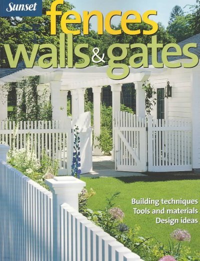 Fences, Walls & Gates Softcover: Building Techniques, Tools and Materials, Design Ideas