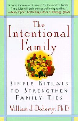 The Intentional Family:: Simple Rituals to Strengthen Family Ties