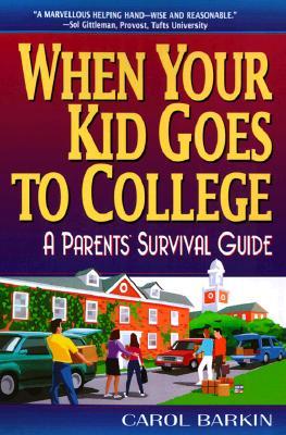 When Your Kid Goes to College:: A Parents' Survival Guide