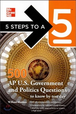 5 Steps to a 5 500 AP U.S. Government and Politics Questions to Know by Test Day