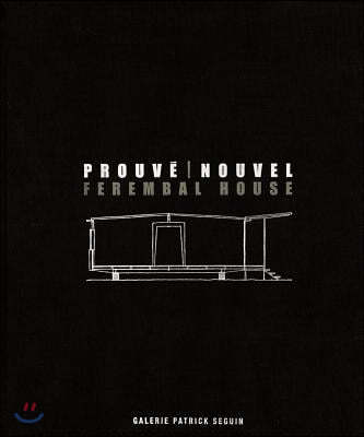 Jean Prouve & Jean Nouvel: Ferembal House