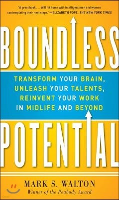 Boundless Potential: Transform Your Brain, Unleash Your Talents, and Reinvent Your Work in Midlife and Beyond