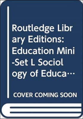 Routledge Library Editions: Education Mini-Set L Sociology of Education