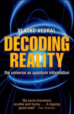 Decoding Reality: The Universe as Quantum Information