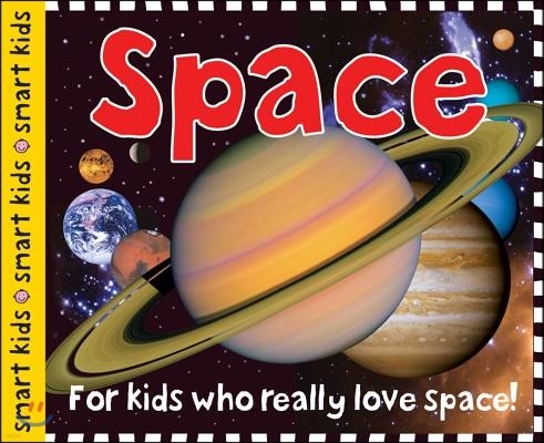 Smart Kids: Space: For Kids Who Really Love Space!