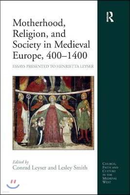 Motherhood, Religion, and Society in Medieval Europe, 400-1400