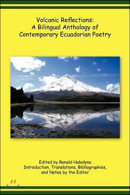 Volcanic Reflections: A Bilingual Anthology of Contemporary Ecuadorian Poetry