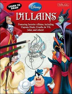 Learn to Draw Disney's Villains: Featuring Favorite Villains, Including Captain Hook, Cruella de Vil, Jafar, and Others!