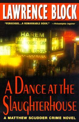 A Dance at the Slaughterhouse: A Matthew Scudder Crime Novel