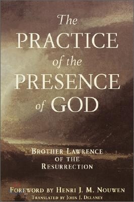 Practice of the Presence of God: Brother Lawrence of the Resurrection